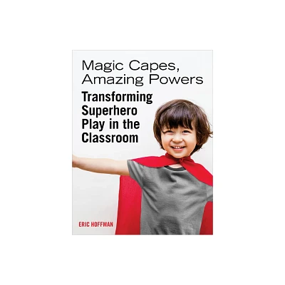 Magic Capes, Amazing Powers - by Eric Hoffman (Paperback)