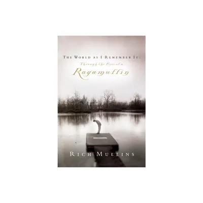 The World as I Remember It - by Rich Mullins (Paperback)