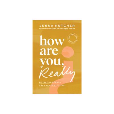 How Are You, Really? - by Jenna Kutcher (Hardcover)