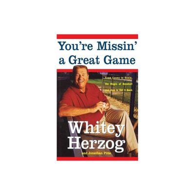 Youre Missin a Great Game - by Whitey Herzog & Jonathan Pitts (Paperback)