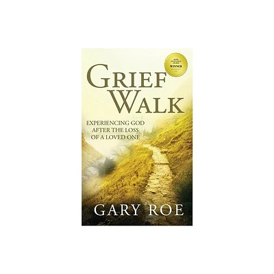 Grief Walk - (God and Grief) by Gary Roe (Paperback)