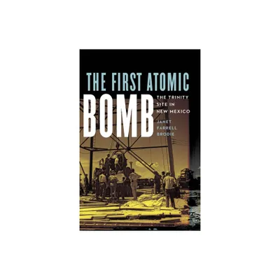 The First Atomic Bomb - (Americas Public Lands) by Janet Farrell Brodie (Hardcover)