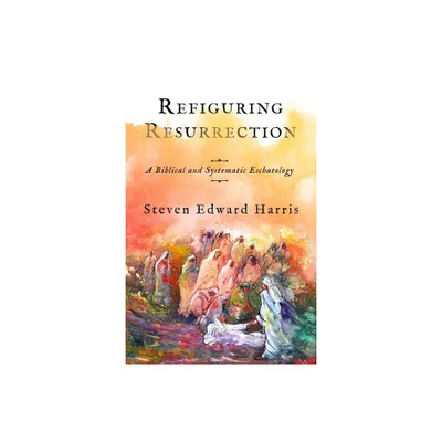 Refiguring Resurrection - by Steven Edward Harris (Hardcover)