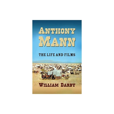 Anthony Mann - by William Darby (Paperback)