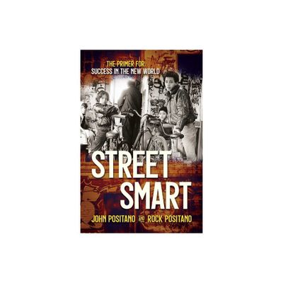 Street Smart - by John Positano & Rock Positano (Paperback)