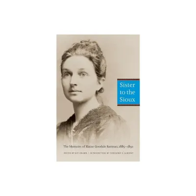 Sister to the Sioux - 2nd Edition by Elaine Goodale Eastman (Paperback)