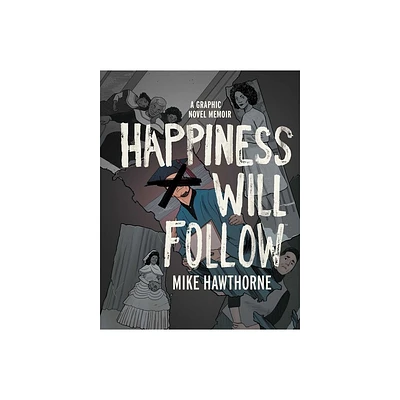 Happiness Will Follow - by Mike Hawthorne (Hardcover)