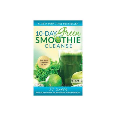 10-Day Green Smoothie Cleanse: Lose Up to 15 Pounds in 10 Days! (Paperback) by J.J. Smith