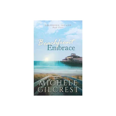 Beachfront Embrace (Solomons Island Book Three) - by Michele Gilcrest (Paperback)