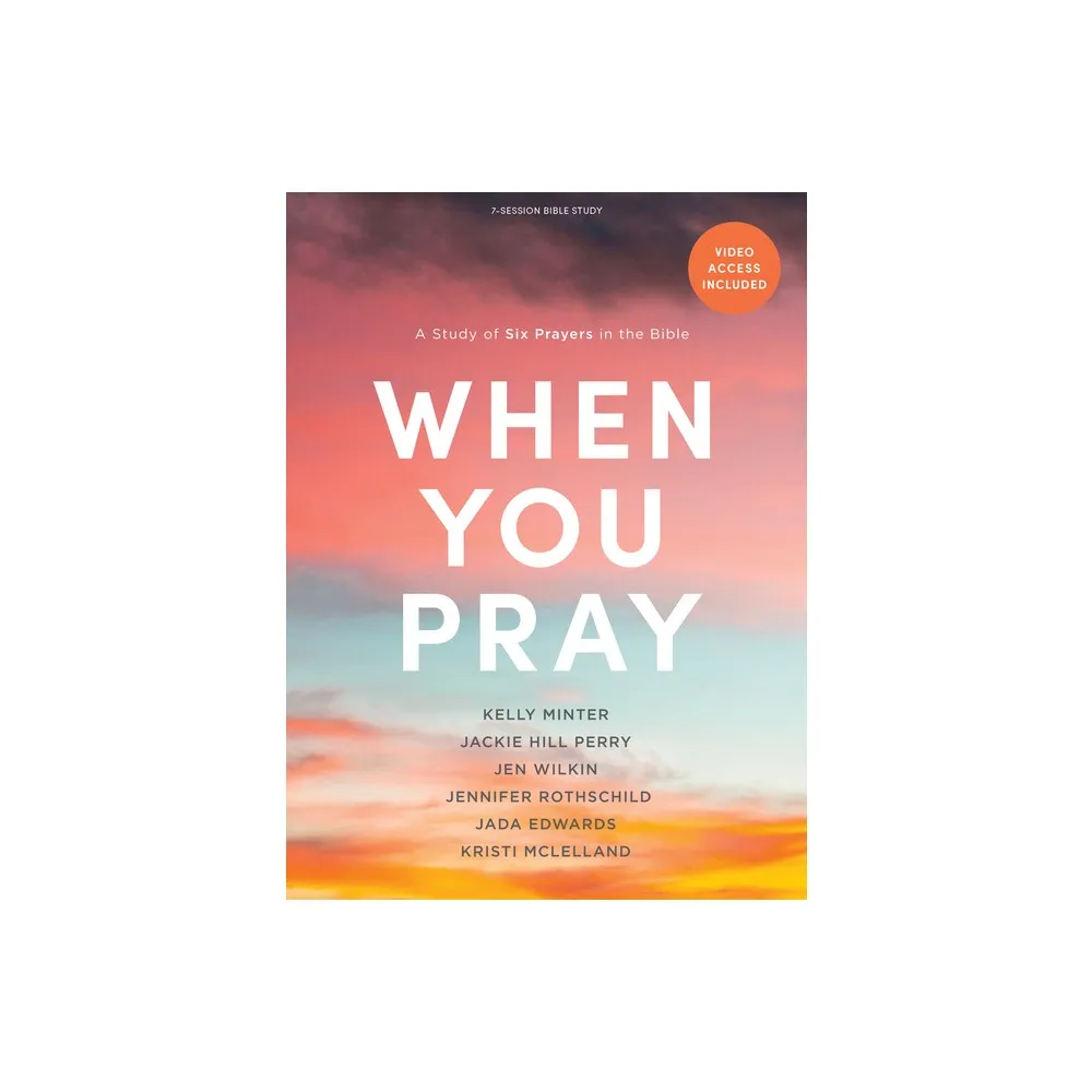 When You Pray - Bible Study Book with Video Access: A Study of Six Prayers  in the Bible