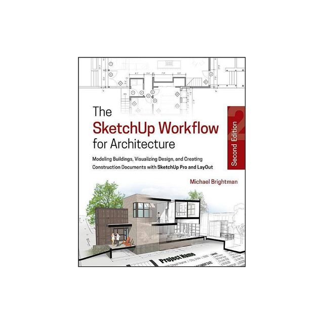 The Sketchup Workflow for Architecture - 2nd Edition by Michael Brightman (Paperback)