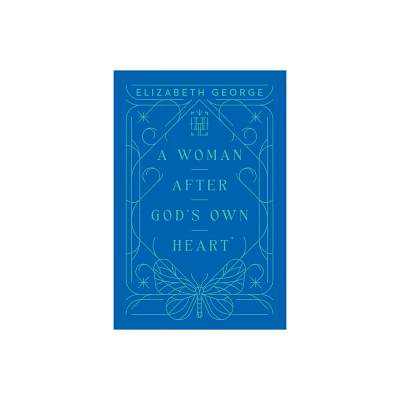 A Woman After Gods Own Heart - (Harvest Legacy Collection) by Elizabeth George (Hardcover)