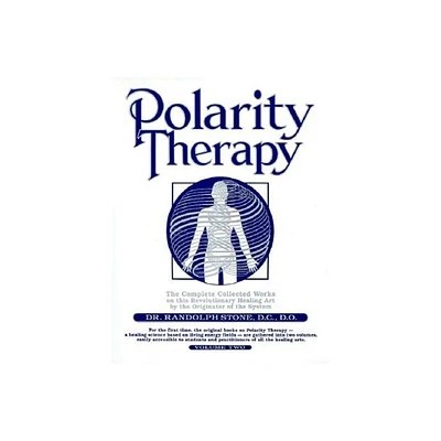 Polarity Therapy 2 - by Randolph Stone (Paperback)