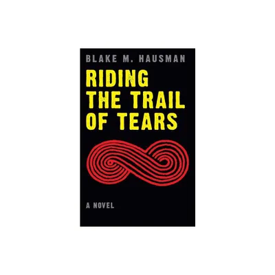 Riding the Trail of Tears - (Native Storiers: A American Narratives) by Blake M Hausman (Paperback)