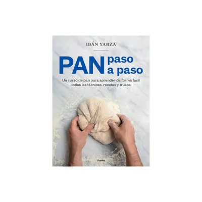 Pan Paso a Paso: Un Curso de Pan Para Aprender de Forma Fcil Todas Las Tcnicas, Recetas Y Trucos / Bread Step by Step. a Bread Course - (Paperback)