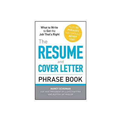 The Resume and Cover Letter Phrase Book - by Nancy Schuman & Burton Jay Nadler (Paperback)