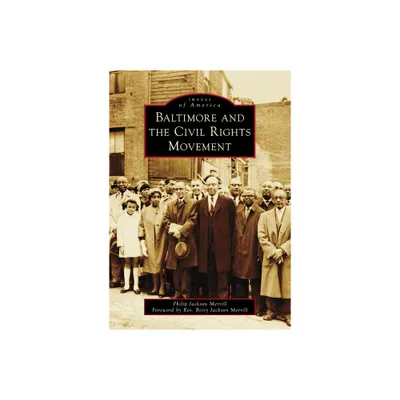 Baltimore and the Civil Rights Movement - (Images of America) by Philip J Merrill (Paperback)