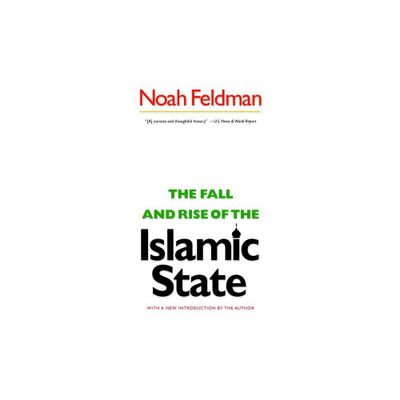 The Fall and Rise of the Islamic State - by Noah Feldman (Paperback)