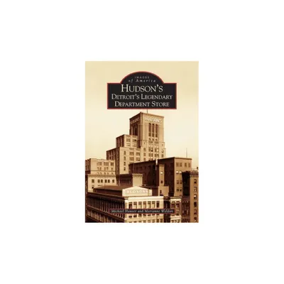 Hudsons: Detroits Legendary Department Store - by Michael Hauser (Paperback)