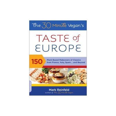 The 30-Minute Vegans Taste of Europe - by Mark Reinfeld (Paperback)