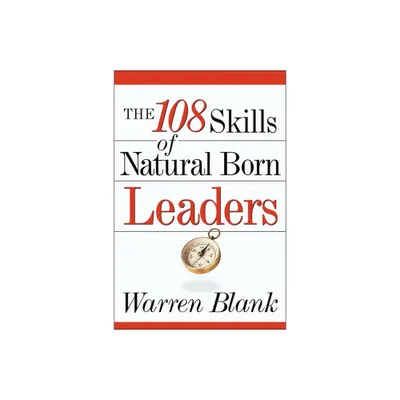 The 108 Skills of Natural Born Leaders - by Warren Blank (Paperback)