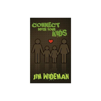 Connect with Your Kids - by Jim Wideman (Paperback)