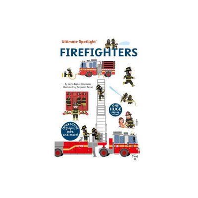 Ultimate Spotlight: Firefighters - by Anne-Sophie Baumann (Hardcover)