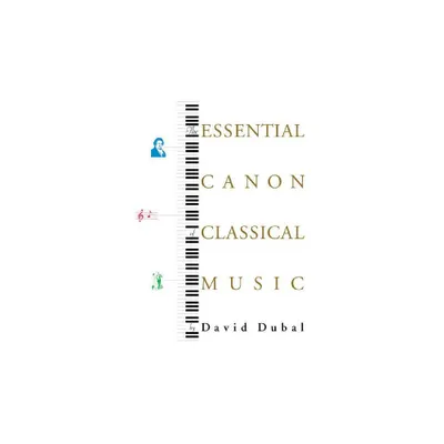 The Essential Canon of Classical Music - by David Dubal & Dubal (Paperback)