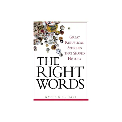 The Right Words - by Wynton C Hall (Hardcover)