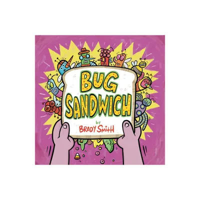 Bug Sandwich - by Brady Smith (Hardcover)