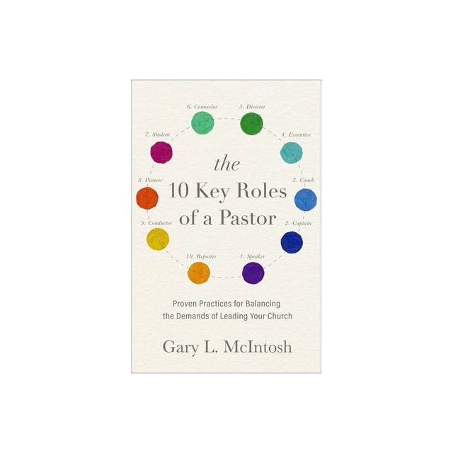 10 Key Roles of a Pastor - by Gary L McIntosh (Hardcover)
