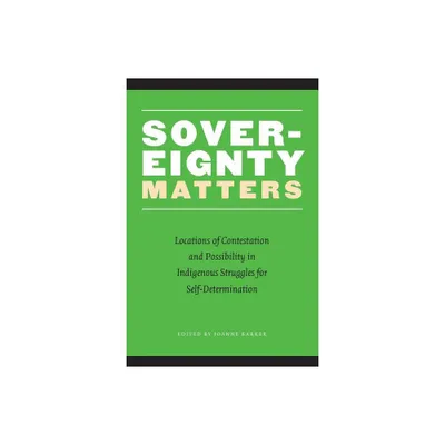 Sovereignty Matters - (Contemporary Indigenous Issues) by Joanne Barker (Paperback)