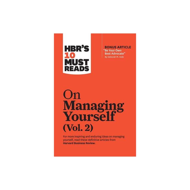 Hbrs 10 Must Reads on Managing Yourself, Vol. 2 (with Bonus Article Be Your Own Best Advocate by Deborah M. Kolb) - (HBRs 10 Must Reads)