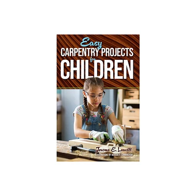 Easy Carpentry Projects for Children - (Dover Childrens Activity Books) by Jerome E Leavitt (Paperback)