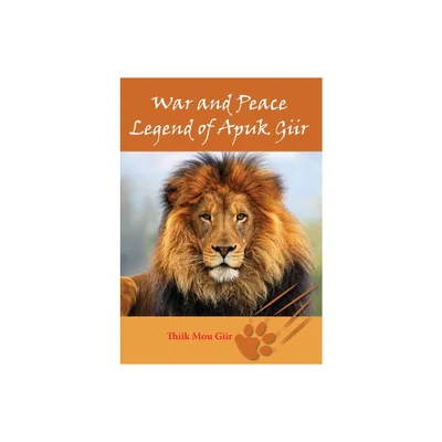 War and Peace Legend of Apuk Giir - Large Print by Thiik Mou Giir (Paperback)