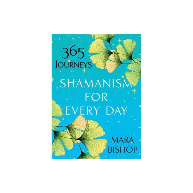 Shamanism for Every Day - by Mara Bishop (Paperback)