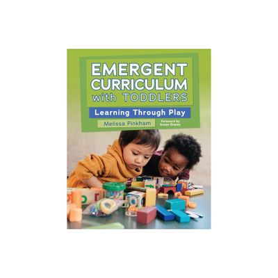 Emergent Curriculum with Toddlers - by Melissa Pinkham (Paperback)