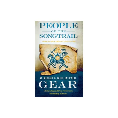 People of the Songtrail - (North Americas Forgotten Past) by W Michael Gear (Paperback)