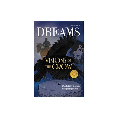 Visions of the Crow - (Dreams) by Wanda John-Kehewin (Paperback)