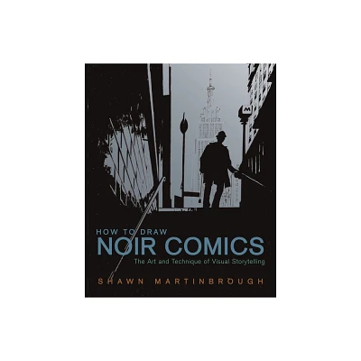 How to Draw Noir Comics - by Shawn Martinbrough (Paperback)