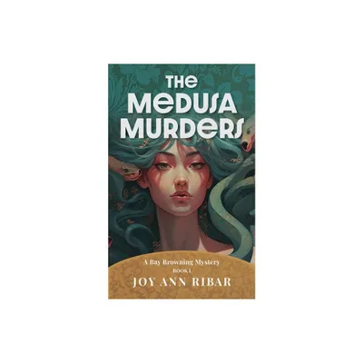 The Medusa Murders - (A Bay Browning Mystery) by Joy Ann Ribar (Paperback)