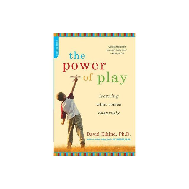 The Power of Play - by David Elkind (Paperback)