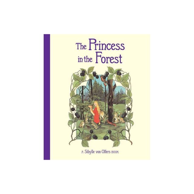 The Princess in the Forest - 2nd Edition by Sibylle Von Olfers (Hardcover)