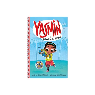 Yasmin La Estrella de Ftbol - (Yasmin en Espaol) by Saadia Faruqi (Paperback)