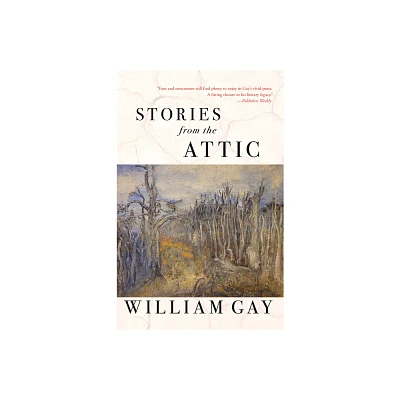 Stories from the Attic - by William Gay (Paperback)