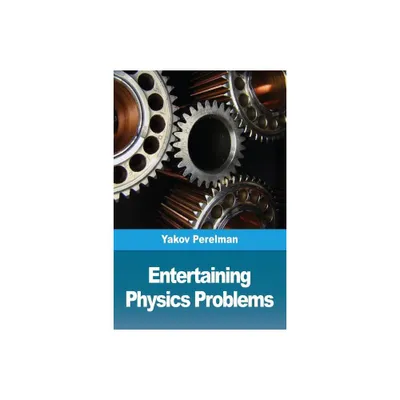 Entertaining physics problems - by Yakov Perelman (Paperback)