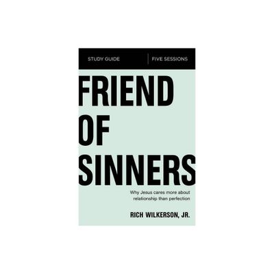 Friend of Sinners Bible Study Guide - by Rich Wilkerson Jr (Paperback)