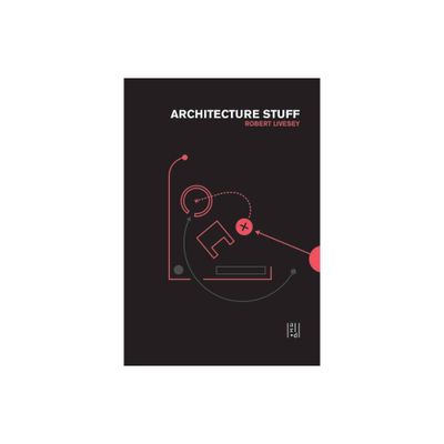 Architecture Stuff and More Stuff - by Robert Livesey (Paperback)