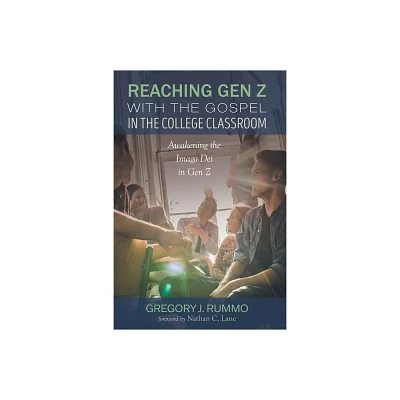 Reaching Gen Z with the Gospel in the College Classroom - by Gregory J Rummo (Paperback)