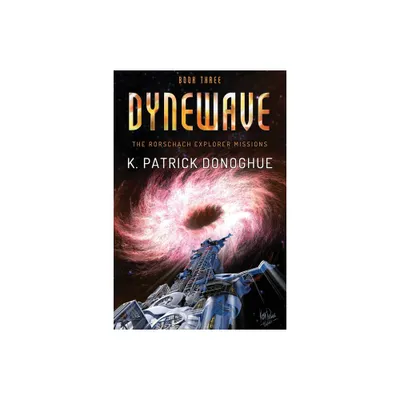 Dynewave - (Rorschach Explorer Missions) by K Patrick Donoghue (Paperback)